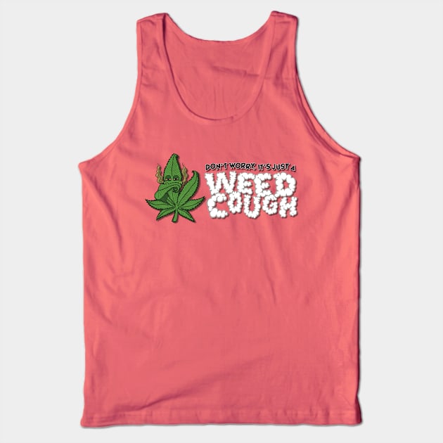 Don't Worry, It's Just A Weed Cough - Horizontal Tank Top by deancoledesign